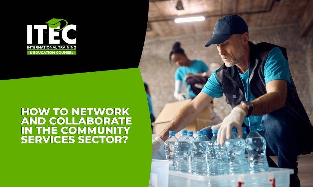 How to Network and Collaborate in The Community Services Sector?